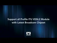 Support all Profile ITU g.fast VDSL2 Module with Latest Broadcom Chipset