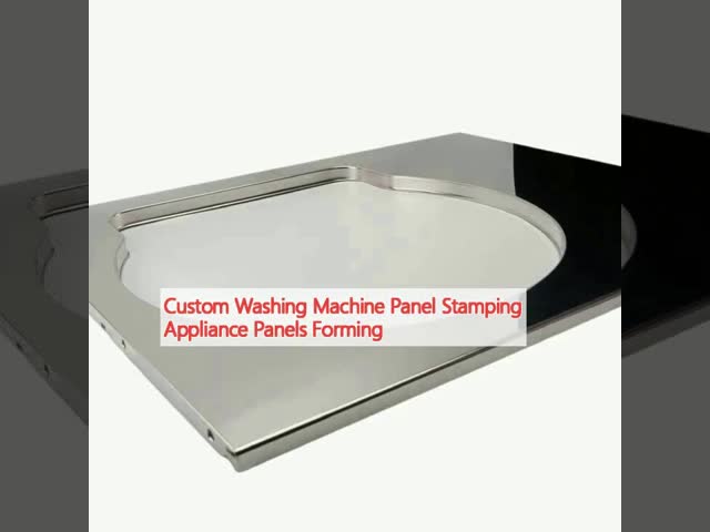 Custom Kitchen Panels Forming Washing Machine Panel Stamping