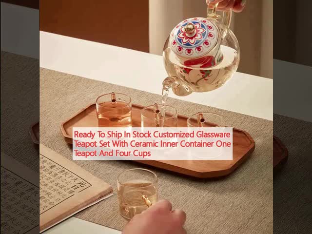 Ready To Ship In Stock Customized Glassware Teapot Set With Ceramic Inner Container One Teapot And Four Cups