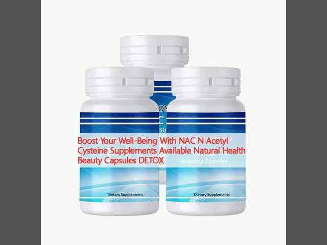  Boost Your Well-Being With NAC N Acetyl Cysteine Supplements Available Natural Health Beauty Capsules DETOX