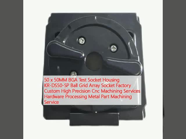 50 x 50MM BGA試験ソケットハウジング KR-DS50-SP ボールグリッド 配列ソケット 工場 オーダーメイド 高精度CNC加工 ハードウェア加工 金属部品加工 サービス