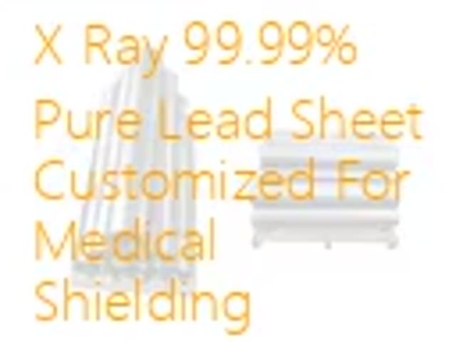 X Ray 99.99% Pure Lead Sheet Customized For Medical Shielding
