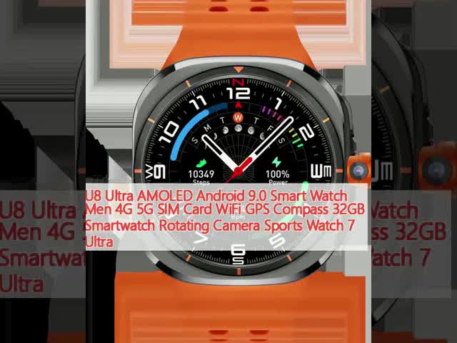 U8 Ultra AMOLED アンドロイド 9.0 スマートウォッチ 男性 4G 5G SIM カード WiFi GPS コンパス 32GB スマートウォッチ 回転カメラ スポーツウォッチ 7 ウルトラ