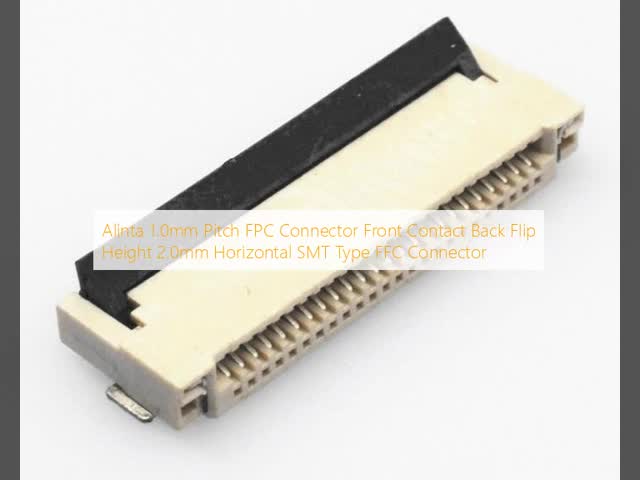 アリンタ 1.0mm ピッチ FPCコネクタ フロントコンタクト バック フリップ高度 2.0mm 水平 SMTタイプ FFCコネクタ