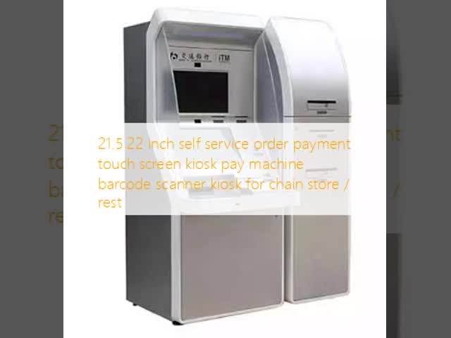 21.5 22 inch self service order payment touch screen kiosk  pay machine barcode scanner kiosk for chain store / rest