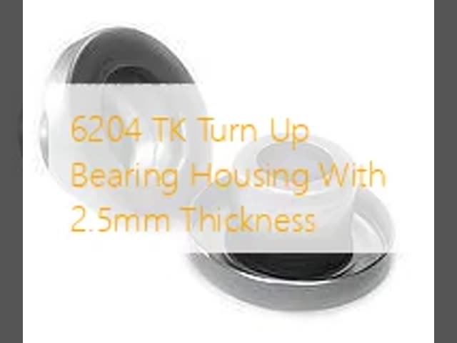 6204 TK 2.5mm 厚さのターンアップベアリングハウジング