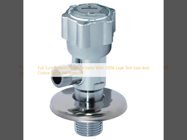 Full Turn Bathroom Angle Valve With 100% Leak Test Seal And Online Technical Support