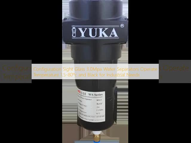 Configuration Sight Glass 3.0Mpa Water Separators Operate Temperature 1.5-80ºc and Black for Industrial Needs