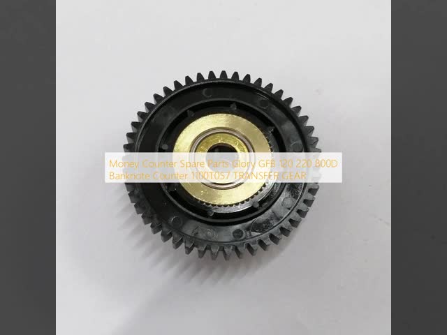 Money Counter Spare Parts Glory GFB 120 220 800D Banknote Counter 1100T057 TRANSFER GEAR