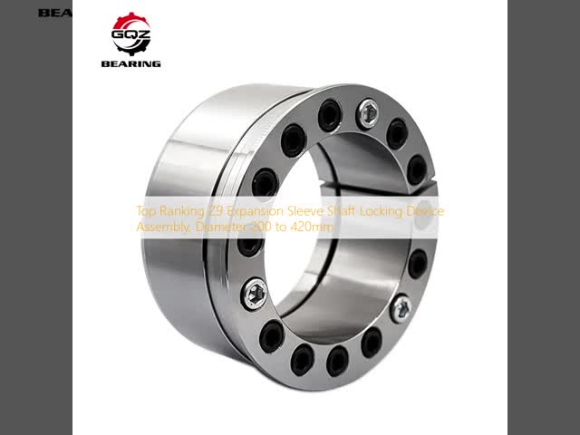 Top Ranking Z9 Expansion Sleeve Shaft Locking Device Assembly Diameter 200 to 420mm