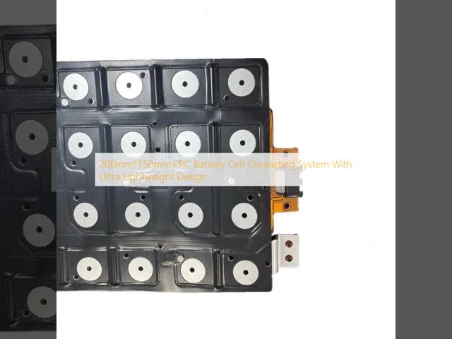 200mm*350mm FPC Battery Cell Contacting System With Ultra Lightweight Design