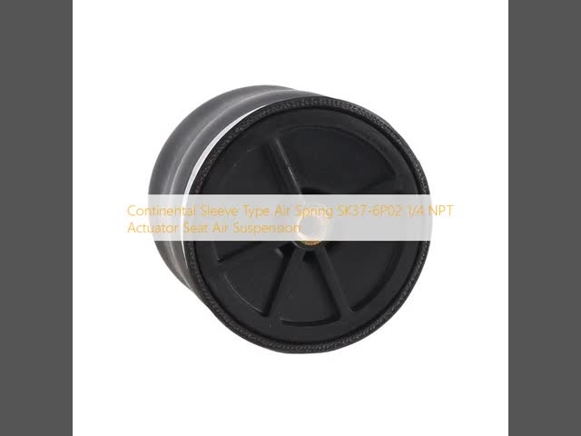 Continental Sleeve Type Air Spring SK37-6P02 1/4 NPT Actuator Seat Air Suspension