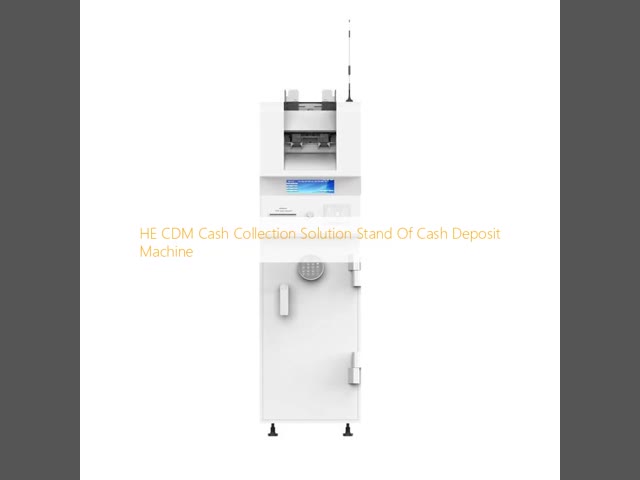 HE Customized CDM Cash Collection Solution Stand Of Cash Deposit Machine