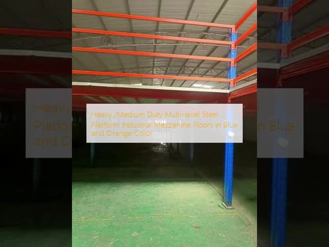 Heavy /Medium Duty Multi-level Steel Platform Industrial Mezzanine Floors in Blue and Orange Color
