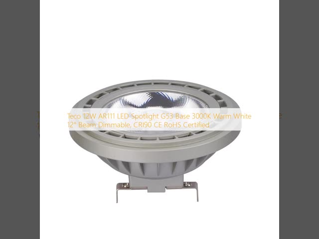 Teco 12W AR111 LED Spotlight G53 Base 3000K Warm White 12° Beam Dimmable, CRI90 CE RoHS Certified