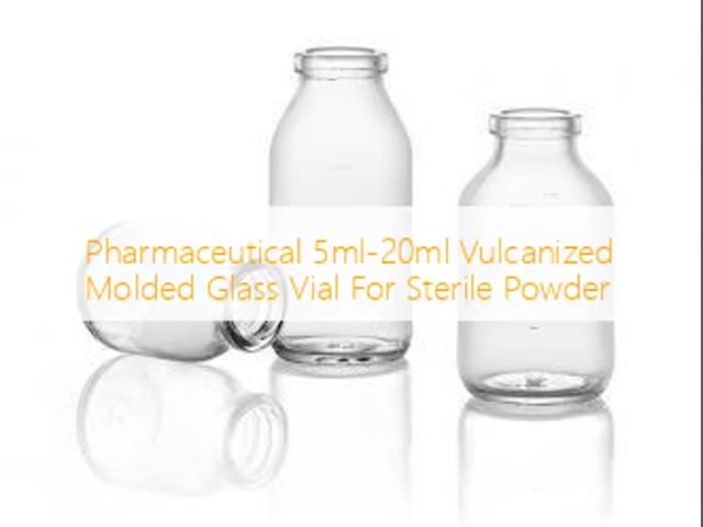 5ml-20ml Molded Glass Vial for Sterile Powder Vulcanized Moulded Bottle Customized Packaging