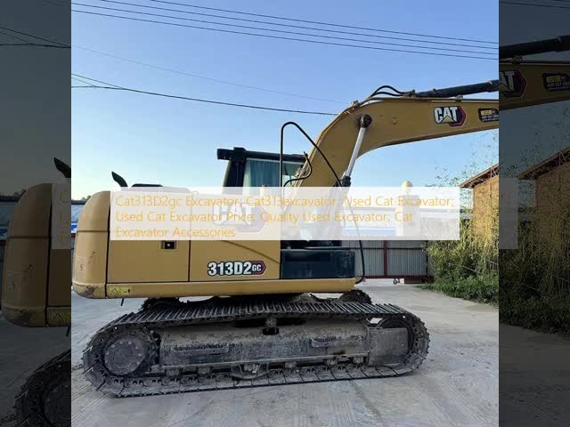 Cat313D2gc Excavator; Cat313excavator; Used Cat Excavator; Used Cat Excavator Price; Quality Used Excavator; Cat Excavator Accessories