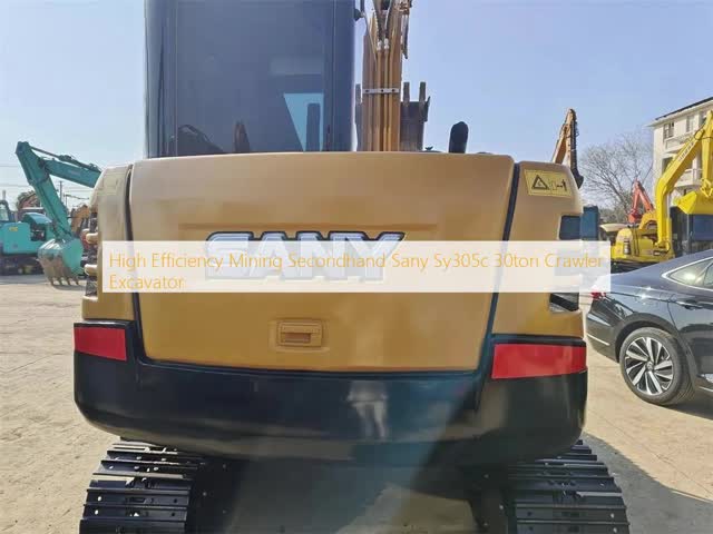 High Efficiency Mining Secondhand Sany Sy305c 30ton Crawler Excavator