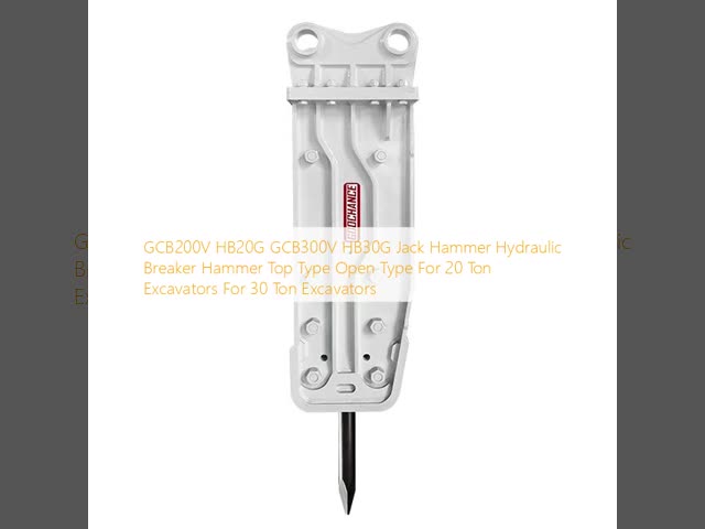 GCB200V HB20G GCB300V HB30G Jack Hammer Hydraulic Breaker Hammer Top Type Open Type For 20 Ton Excavators For 30 Ton Excavators