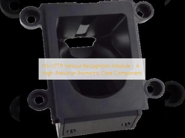HS-V7TP Venous Recognition Module - A High-Precision Biometric Core Component