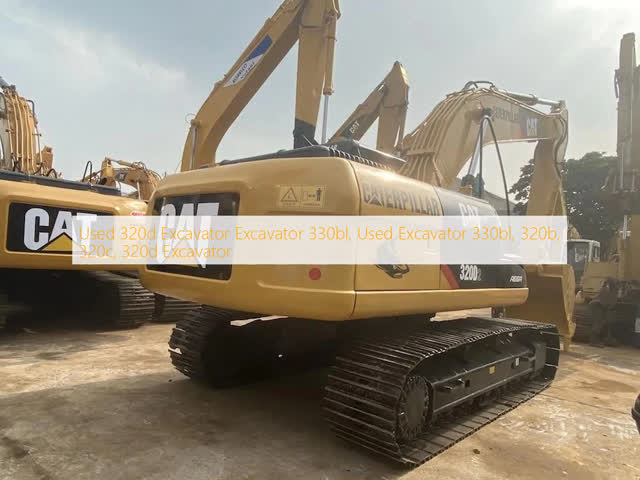 Used 320d Excavator Excavator 330bl, Used Excavator 330bl, 320b, 320c, 320d Excavator