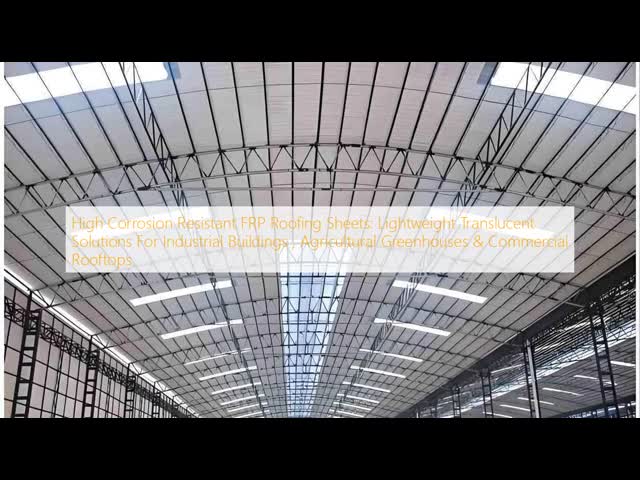 High Corrosion Resistant FRP Roofing Sheets: Lightweight Translucent Solutions For Industrial Buildings , Agricultural Greenhouses & Commercial Rooftops
