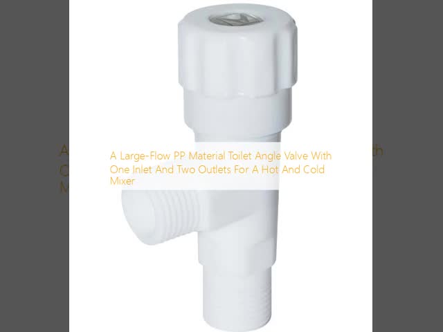 A Large-Flow PP Material Toilet Angle Valve With One Inlet And Two Outlets For A Hot And Cold Mixer