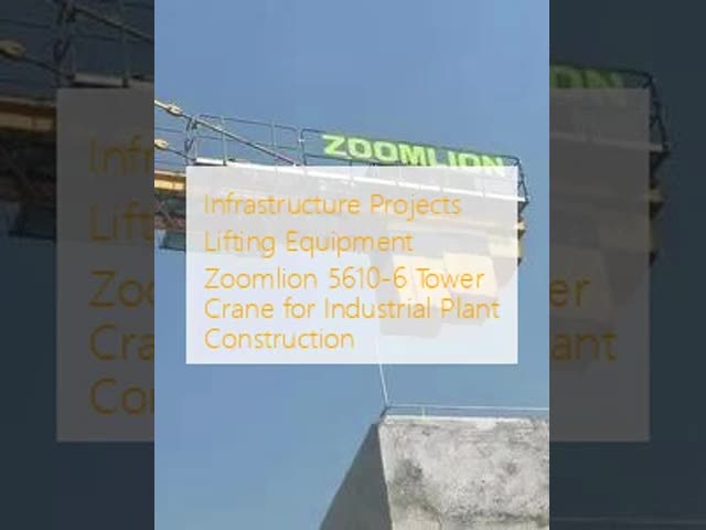 Infrastructure Projects Lifting Equipment Zoomlion 5610-6 Tower Crane for Industrial Plant Construction video