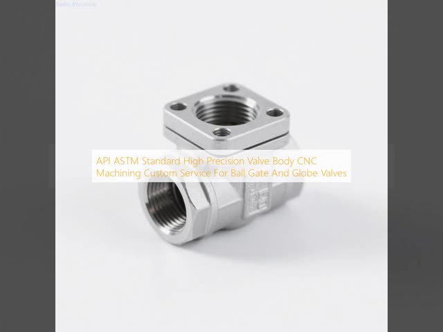 API ASTM Standard High Precision Valve Body CNC Machining Custom Service For Ball Gate And Globe Valves