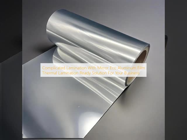 Complicated Lamination With Mirror Eco Aluminum Film Thermal Lamination Ready Solution For Your Business