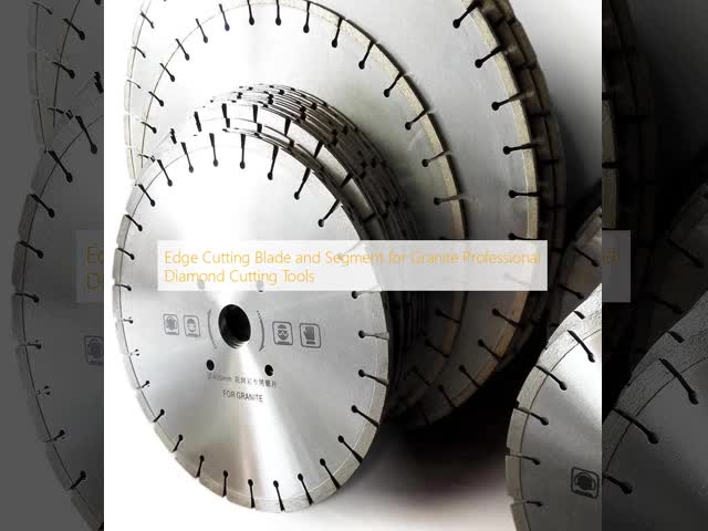Edge Cutting Blade and Segment for Granite Professional Diamond Cutting Tools