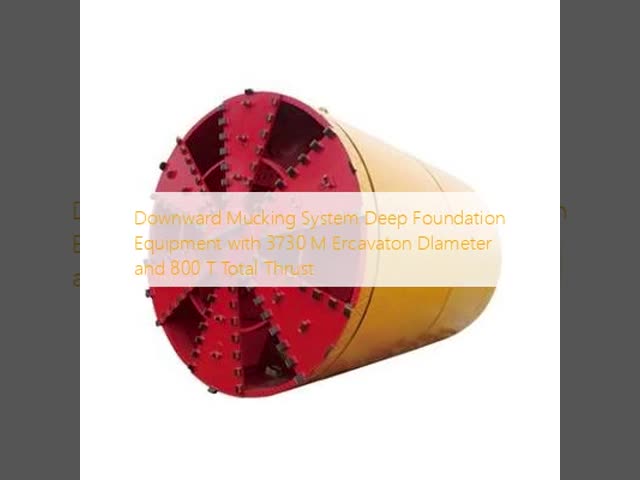 Downward Mucking System Deep Foundation Equipment with 3730 M Ercavaton Dlameter and 800 T Total Thrust