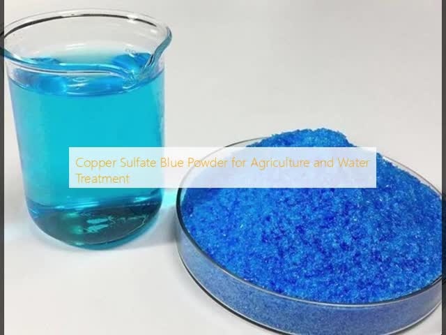 Blue Powder Copper Sulfate for Agriculture Grade and Water Treatment Applications