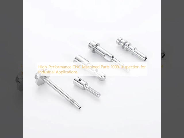 High-Performance CNC Machined Parts 100% Inspection for Industrial Applications