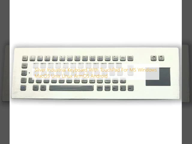Silver Industrial Keyboard With TouchPad For MS Windows MacOS Unix Linux ArmOS Android