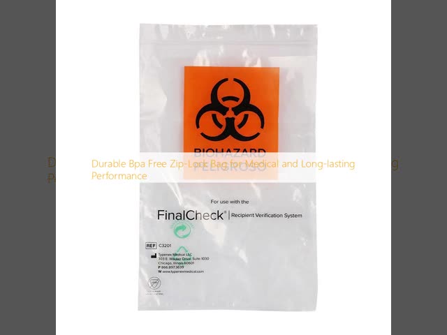 Durable Bpa Free Zip-Lock Bag for Medical and Long-lasting Performance