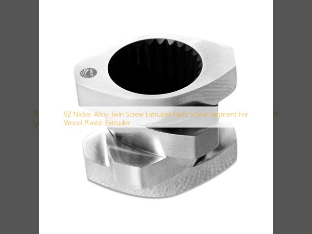 92 Nickel Alloy Twin Screw Extruder Parts Screw Segment For Wood Plastic Extruder