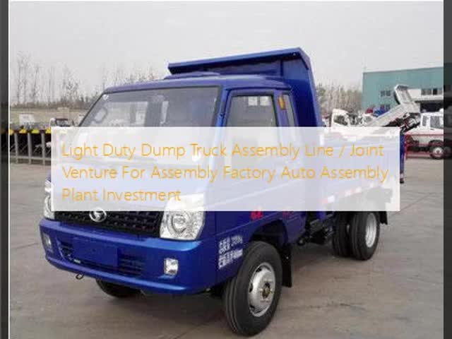 Light Duty Dump Truck Assembly Line / Joint Venture For Assembly Factory Auto Assembly Plant Investment