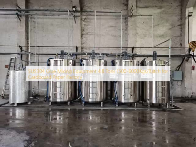 SUS304 Glue Mixing Equipment 4.8 Tons 1500-6000Kgs/Batch for Cardboard Paper Factory