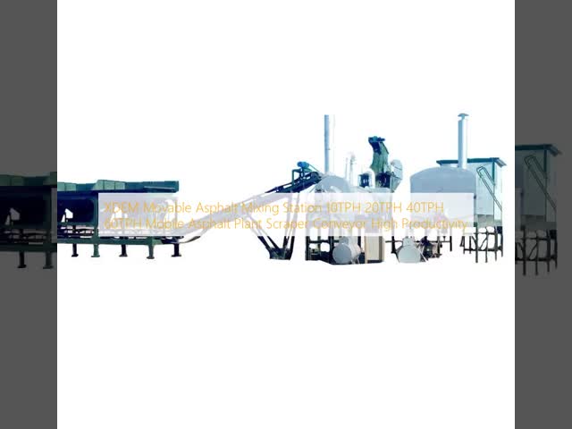 XDEM Movable Asphalt Mixing Station 10TPH 20TPH 40TPH 60TPH Mobile Asphalt Plant Scraper Conveyor High Productivity