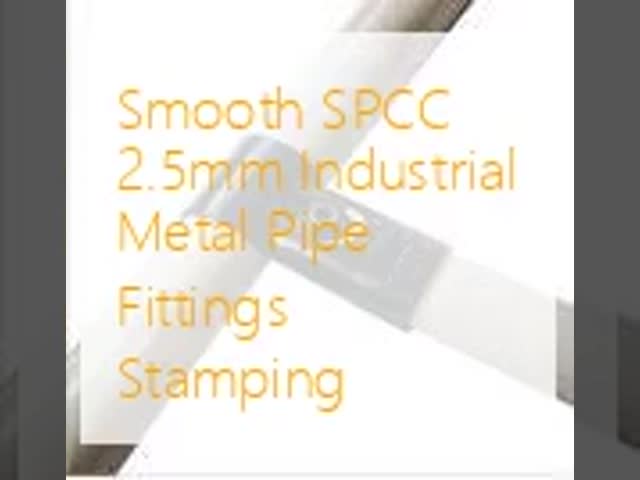 Smooth SPCC 2.5mm Industrial Metal Pipe Fittings Stamping