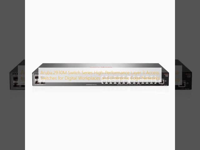 Aruba 2930M Switch Series High-Performance Layer 3 Access Switches for Digital Workplaces and Enterprise Edge Networks