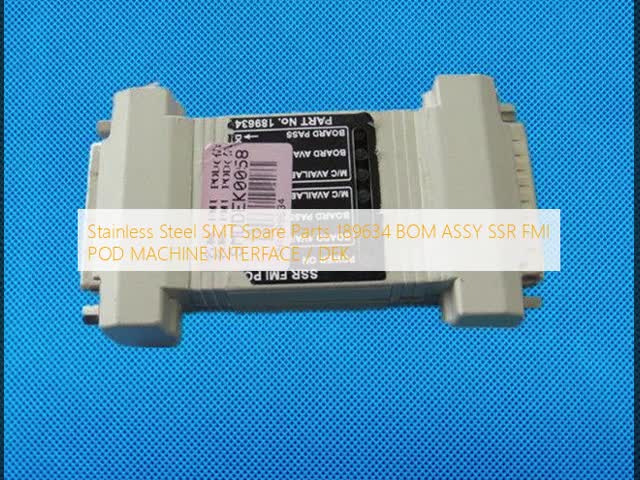 Stainless Steel SMT Spare Parts 189634 BOM ASSY SSR FMI POD MACHINE INTERFACE / DEK