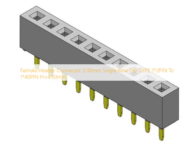 Female Header Connector 2.00mm Single Row Dip TYPE 1*2PIN To 1*40PIN H=4.30mm