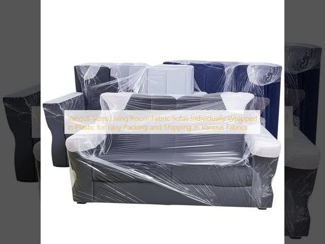 Various Sizes Living Room Fabric Sofas Individually Wrapped in Plastic for Easy Packing and Shipping in Various Fabrics