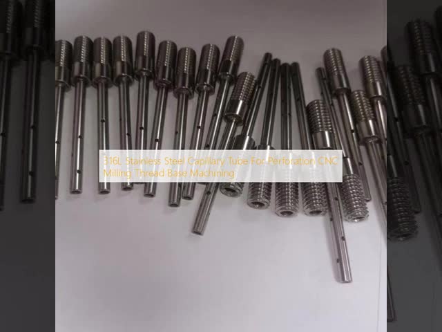 316L Stainless Steel Capillary Tube For Perforation CNC Milling Thread Base Machining
