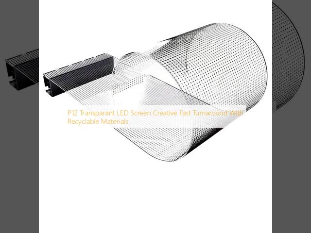 P12 Transparant LED Screen Creative Fast Turnaround With Recyclable Materials