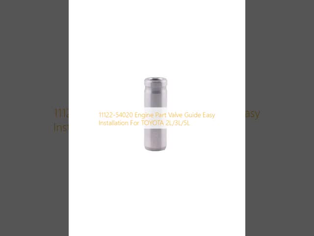 11122-54020 Engine Part Valve Guide Easy Installation For TOYOTA 2L/3L/5L