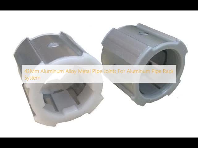 43Mm Aluminum Alloy Metal Pipe Joints For Aluminum Pipe Rack System
