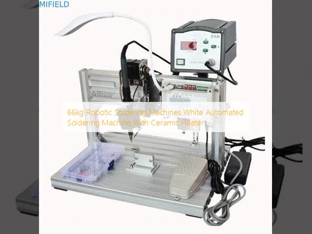 66kg Robotic Soldering Machines White Automated Soldering Machine With Ceramic Heater